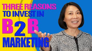 3 Reasons To Invest In B2B Marketing