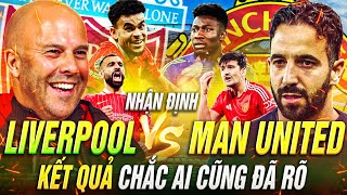 NHẬN ĐỊNH LIVERPOOL VS MAN UNITED, KẾT QUẢ CHẮC AI CŨNG ĐÃ RÕ