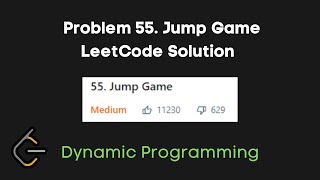 LeetCode Problem 55. Jump Game Easy Solution Full Tutorial | Dynamic Programming