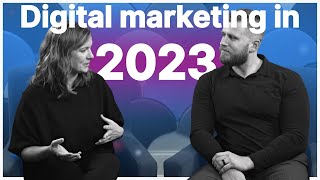 Digital Marketing in 2023: Trends and Updates You Need to Know - feat. Benn and Andrea of WebFX