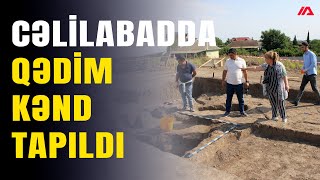 Cəlilabadda Qədim Kənd Tapıldı - İlkin Adıyev