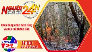 Người đưa tin 24H (11h ngày 09/05/2024) - Cháy hàng chục heta rừng và mía tại Khánh Hòa