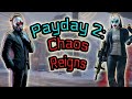 Payday 2: Chaos Reigns (Feat: Broccin Ross, xScarman and Jayniac)