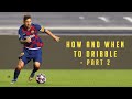 Lionel Messi Analysis ✶ How and When to Dribble ✶ Part 2