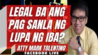 LEGAL MINDS  KUYA MARK TOLENTINO - LEGAL BA ANG PAG SANLA NG LUPA NG IBA?