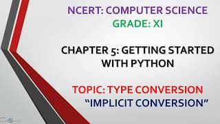 #Class XI#Computer Science#Chapter 5#Topic#Type Conversion#Implicit Conversion#Explanation