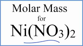 Molar Mass / Molecular Weight of Ni(NO3)2: Nickel (II) Nitrate