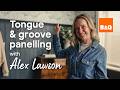 How to install Tongue & Groove wall panelling | You Can Do It with Alex Lawson | B&Q