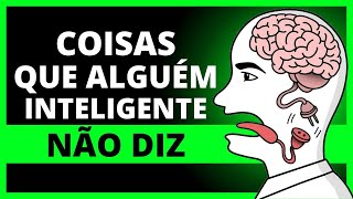 8 Coisas Que Alguém Inteligente Nunca Diz