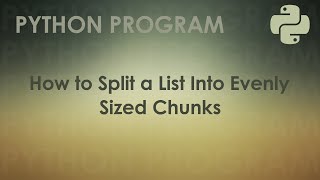 Python Program to Split a List Into Evenly Sized Chunks | Python Examples