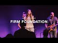 Firm Foundation By Cody Carnes (Kasie Foster) | North Palm Worship