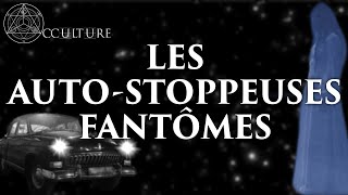 Les Auto-Stoppeuses Fantômes (les fantômes n°3) - Occulture Episode 38