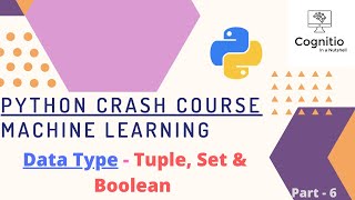 Python Crash Course - ML - DataTypes - Tuple, Set & Boolean - Part 6