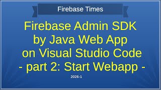 Firebase ADMIN SDK by Java Web App on VS Code