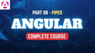 Angular | Complete Tutorial | Part 08 | Pipes