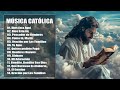 Música Católica 2024 🙏 Hermosa Música Católicas Adoración y Alabanza 🙏 Que Te Inunda De Fuerzas 🙏