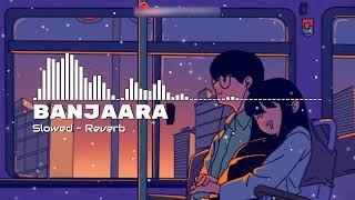 Banjaara Song (Slowed And Reverd ) Lo - Fi Sad Song Mind Relax @tseries  Dj Remix Music OP Dj Boss