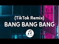 Bang Bang Bang (TikTok Remix) - Big Bang Tiktok Song