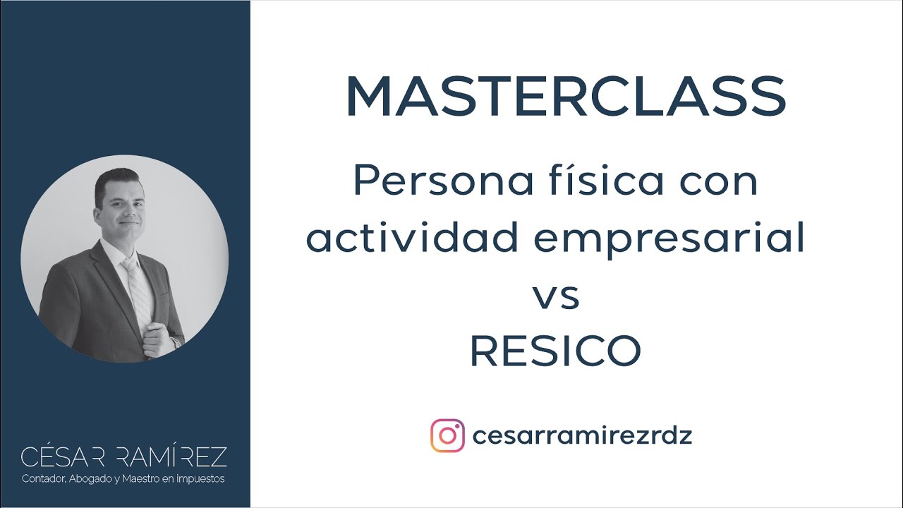 Masterclass "Persona Física Con Actividad Empresarial Vs RESICO" - YouTube