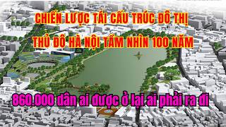 Chi tiết các khu vực ở Hà Nội sẽ di dân để tái cấu trúc đô thị quy hoạch 100 năm