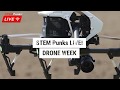 STEM Punks LIVE! - Drone Week Preview 2