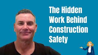 The Hidden Work Behind Construction Safety
