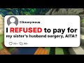 I REFUSED to pay for my sister's husband surgery, AITA?