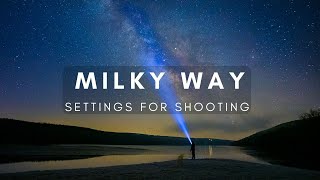 Night Photography Settings and How to Photograph the Milky Way.