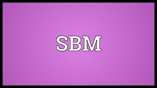 SBM Meaning