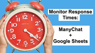 Track - ManyChat Response Times with Google Sheets