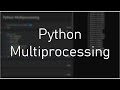 Python Multiprocessing - Pool and ThreadPool
