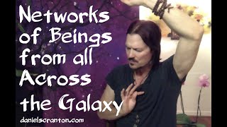 Networks of Beings from all Across the Galaxy ∞The 9D Arcturian Council Channeled by Daniel Scranton