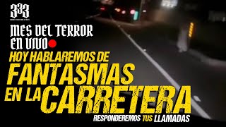 MES DEL TERROR - FANTASMAS EN LA CARRETERA, Mándanos tus audios WhatsApp o llámanos EN VIVO