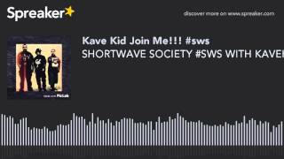 SHORTWAVE SOCIETY #SWS WITH KAVEKID AND WESTDOT LETS TALK IT UP. YOU CAN FIND A LIVE BROADCAST ON FA