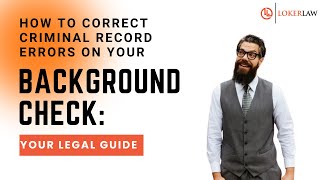 How to Correct Criminal Record Errors on Your Background Check: Your Legal Guide