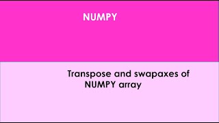 N_28: Transpose & Swapaxes of Numpy Array
