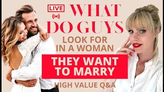 What Do Guys Look For In A Woman They Want To Marry | High value Q&A