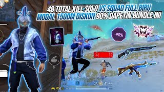 48 KILL SOLO VS SQUAD FULL BIRU !!! HOKI MODAL 150DM DISKON 90% BUAT DAPETIN BUNDLE KEREN INI!?