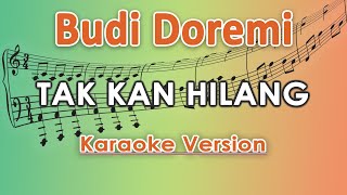 Budi Doremi - Tak Kan Hilang (Karaoke Lirik Tanpa Vokal) by regis