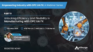 Unlocking Efficiency and Flexibility in Manufacturing with OPC UA FX | Part - 9 | Webinar series
