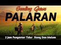 Gending Jawa Palaran • Gending palaran 2 jam Nonstop pengantar tidur nyenyak siang dan malam • Uyon2