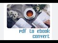 How to convert PDF to EPUB for Ebook Reader.