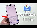 How to use Google keyboard in iPhone