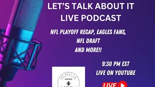 LETS TALK ABOUT IT: NFL PLAYOFF RECAP, EAGLES FANS, AND MORE