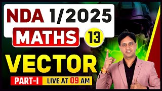 NDA 1 2025 Maths Vector-01 | NDA 2025 Best Classes Maths for NDA 1 2025 by Mukesh Sir