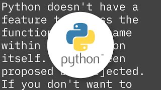 Determine function name from within that function (without using traceback)