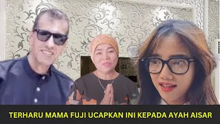 MAMA FUJI TERHARU KETIKA MENDENGAR UCAPAN PENUH MAKNA DARI AYAH AISAR