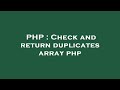 PHP : Check and return duplicates array php