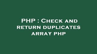 PHP : Check and return duplicates array php