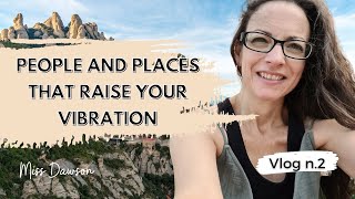 Vlog n.2 - People and places that raise your vibration | August 2022, Montserrat, Catalonia